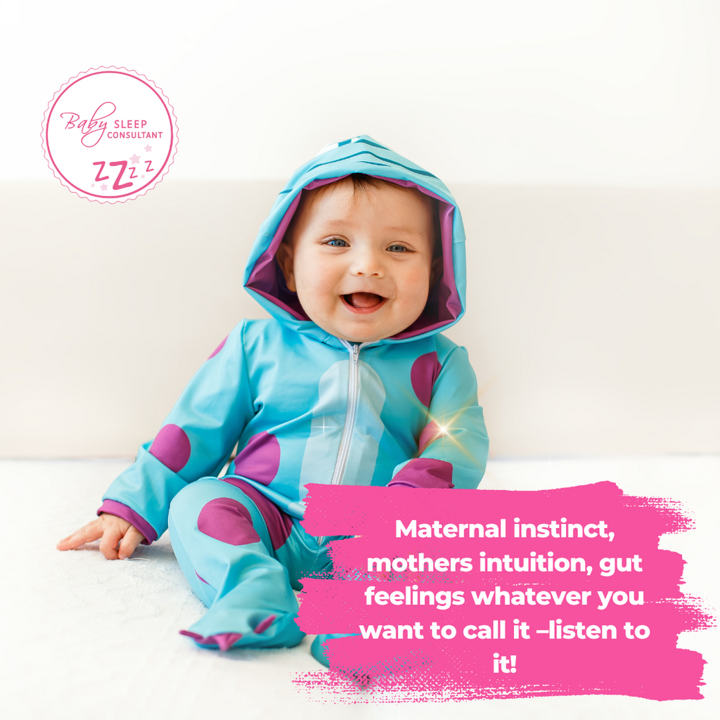 Maternal instinct, mothers intuition, gut feelings whatever you want to call it –listen to it!