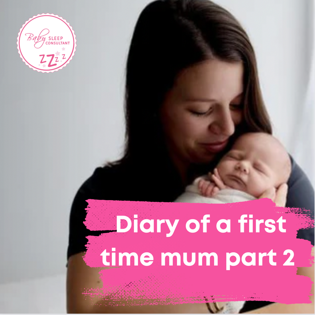 Diary of a first time Mum part 2