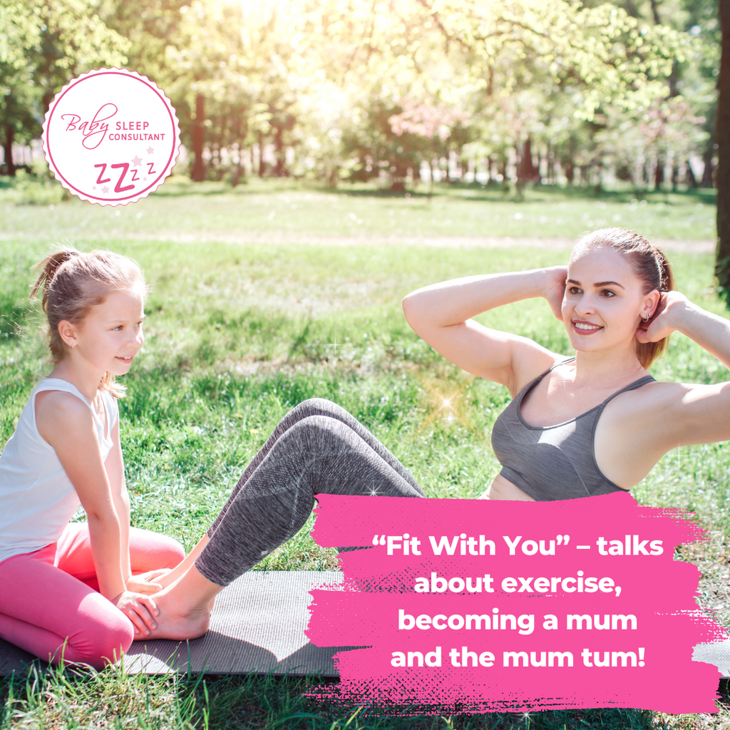 “Fit With You” – talks about exercise, becoming a mum and the mum tum!