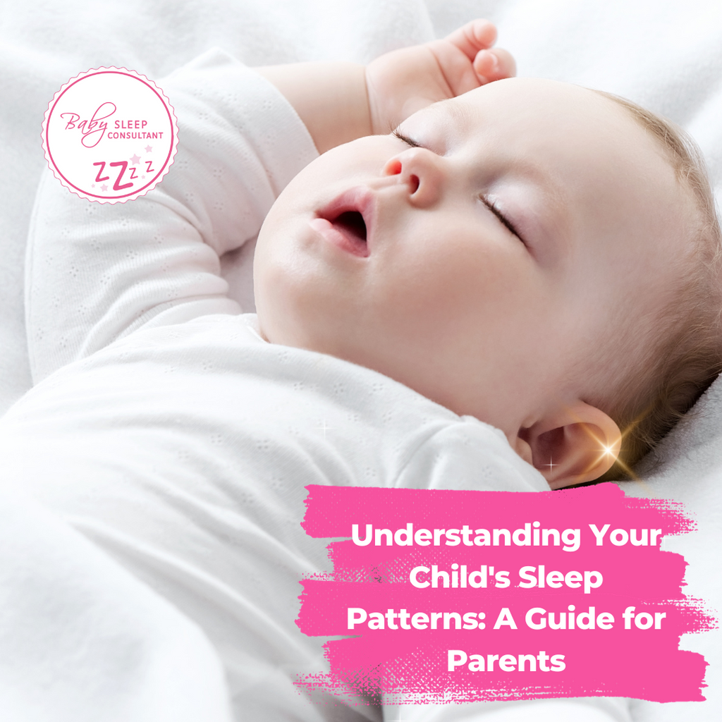 Understanding Your Child's Sleep Patterns: A Guide for Parents