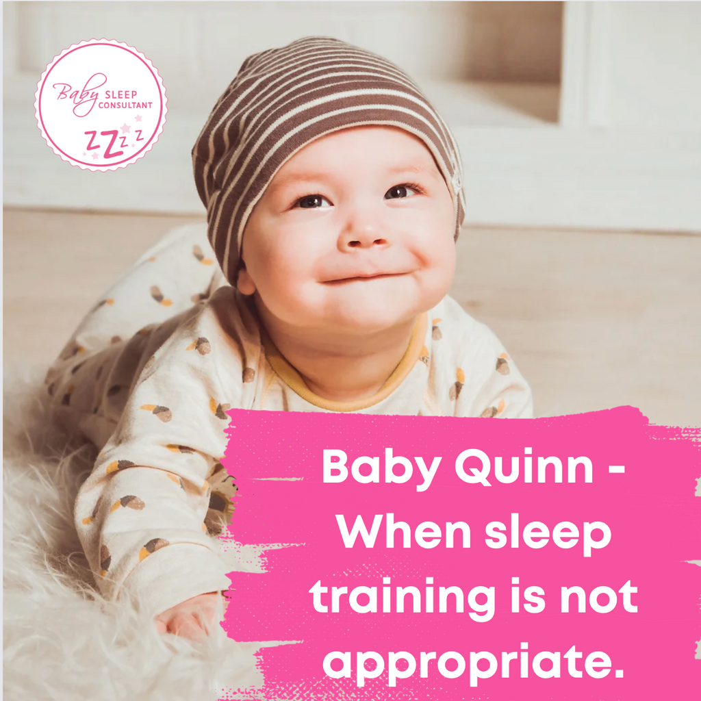 Baby Quinn - When sleep training is not appropriate.