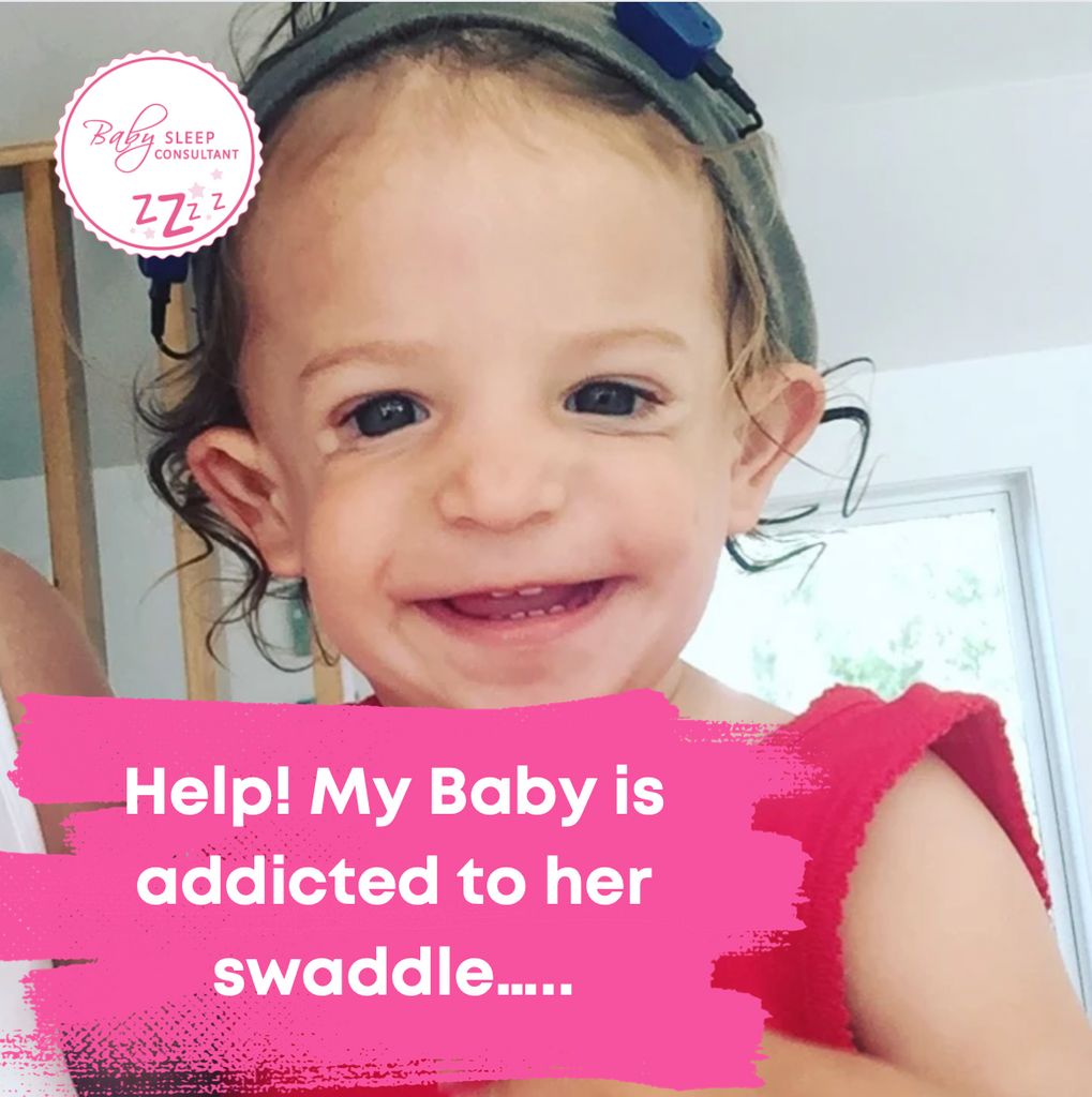 Help! My Baby is addicted to her swaddle…..