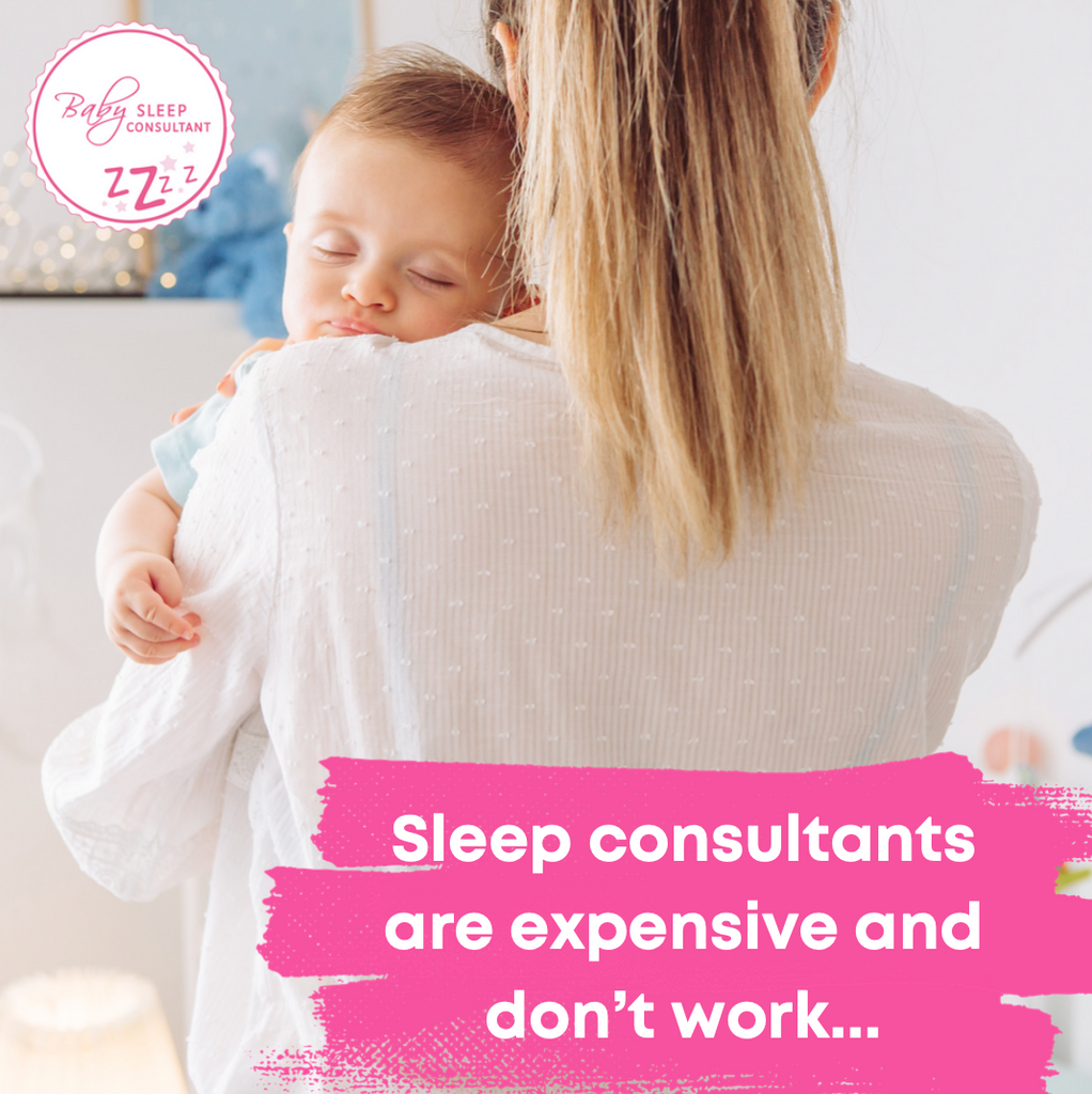 Sleep consultants are expensive and don’t work...